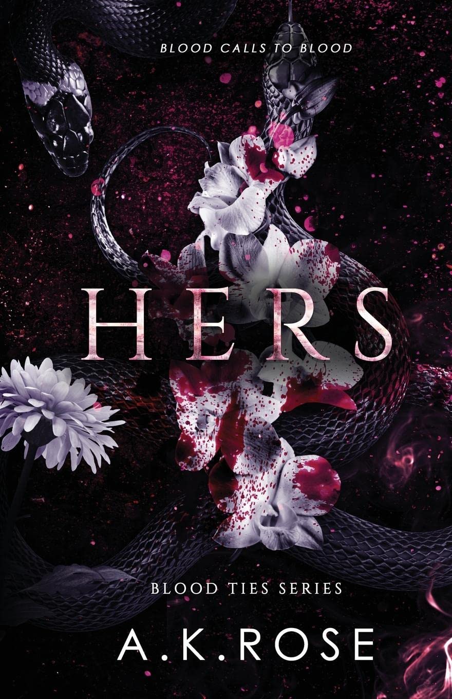 Hers by A K Rose book cover – Dark Romance, Enemies To Lovers, Forbidden Romance, Very High Spice romance novel