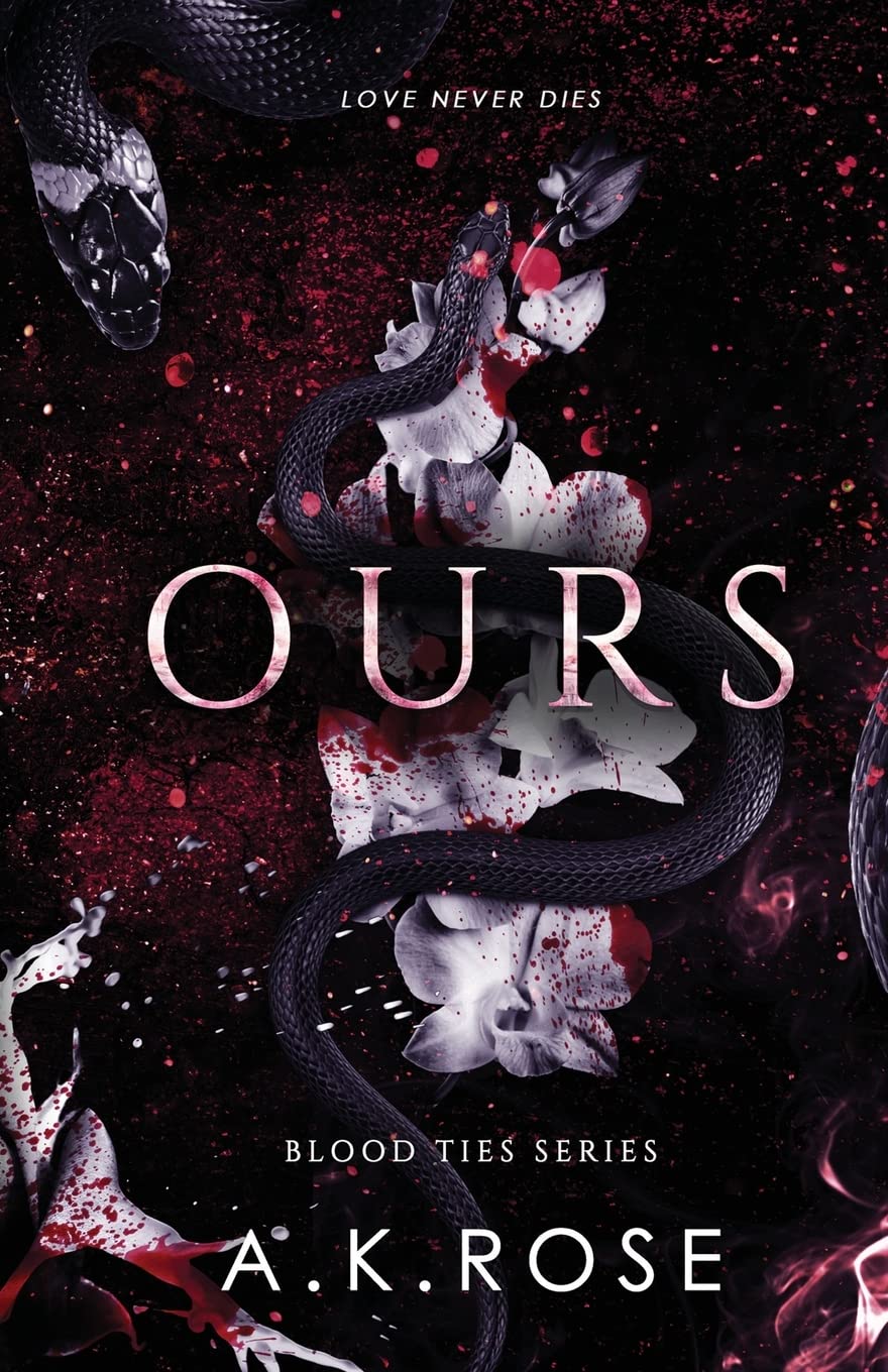 Ours by A K Rose book cover – Dark Romance, Enemies To Lovers, Forbidden Romance, Very High Spice romance novel