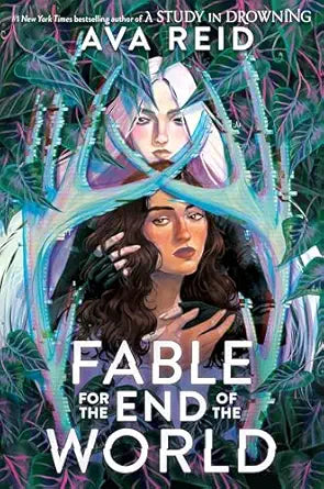 Fable for the End of the World by Ava Reid book cover – Dark Fantasy, Enemies To Lovers, High Spice, Paranormal romance novel