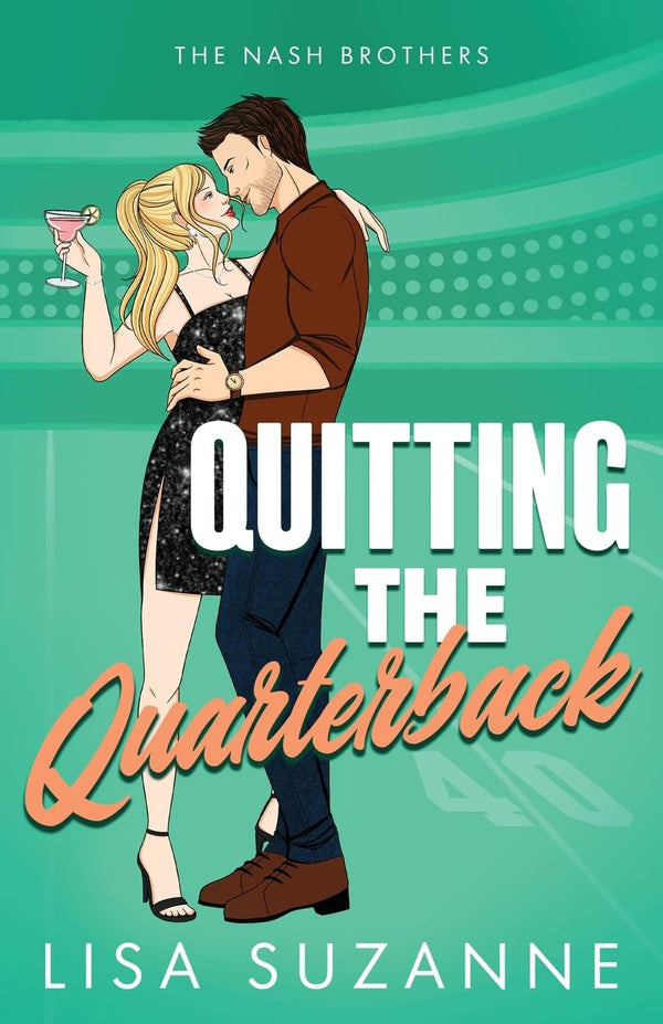Quitting the Quarterback by Lisa Suzanne book cover – Contemporary Romance, Found Family, Friends To Lovers, Medium Spice, Sports romance novel