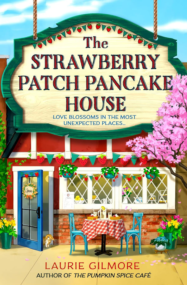 The Strawberry Patch Pancake House by Laurie Gilmore book cover – Forced Proximity, Found Family, Medium Spice, Small Town & Rural romance novel