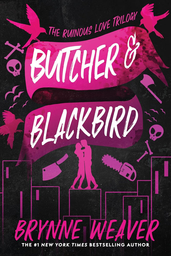 Butcher & Blackbird: The Ruinous Love Trilogy by Brynne Weaver book cover – Contemporary Romance, Dark Romance, Enemies To Lovers, Forced Proximity, Friends To Lovers, Very High Spice romance novel