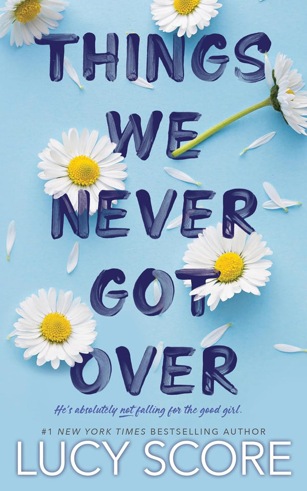 Things We Never Got Over by Lucy Score book cover – Contemporary Romance, Found Family, Grumpy X Sunshine, High Spice, Small Town & Rural romance novel
